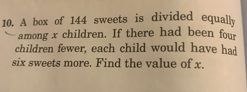10. A box of 144 sweets is divided equally among