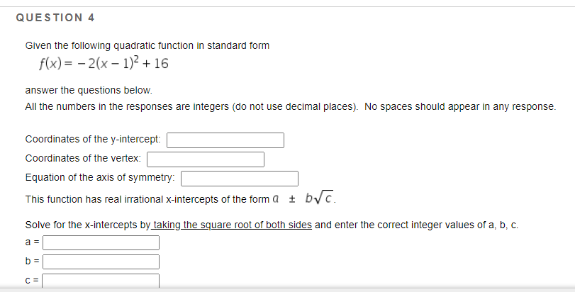 QUESTION 4 Given the following quadratic function