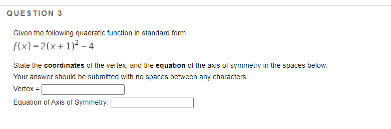 QUESTION 4 Given the following quadratic function
