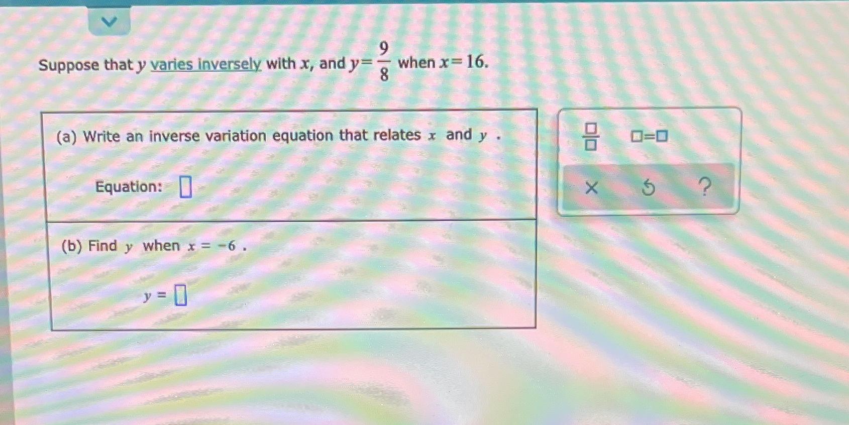 Suppose that y varies Inversely with x, and y=