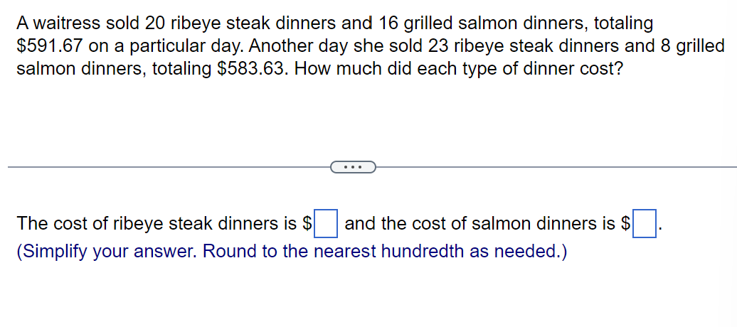 A waitress sold 20 ribeye steak dinners and 16