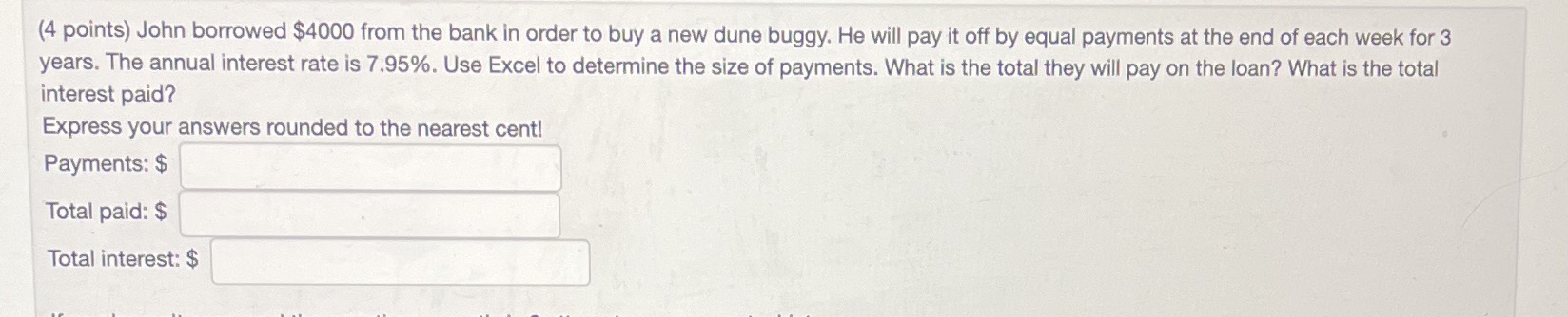 (4 points) John borrowed $4000 from the bank in