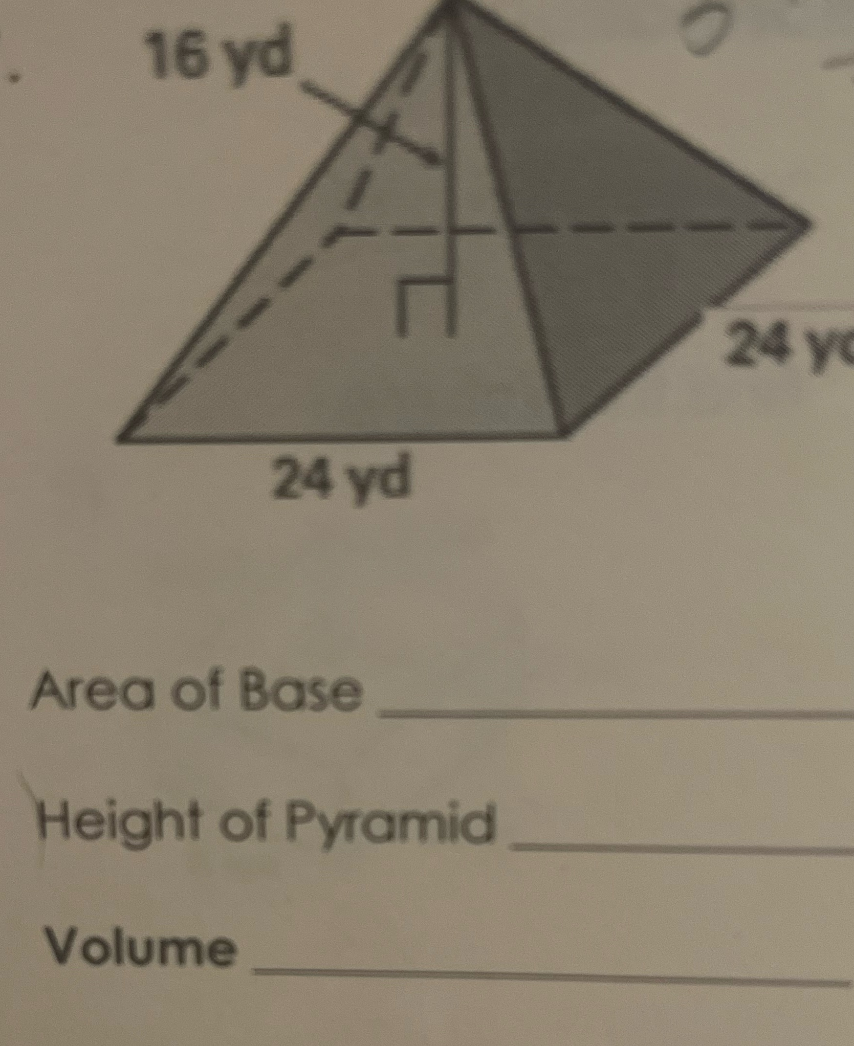 16 yd 24 Y 24 yd Area of Base Height of Pyramid
