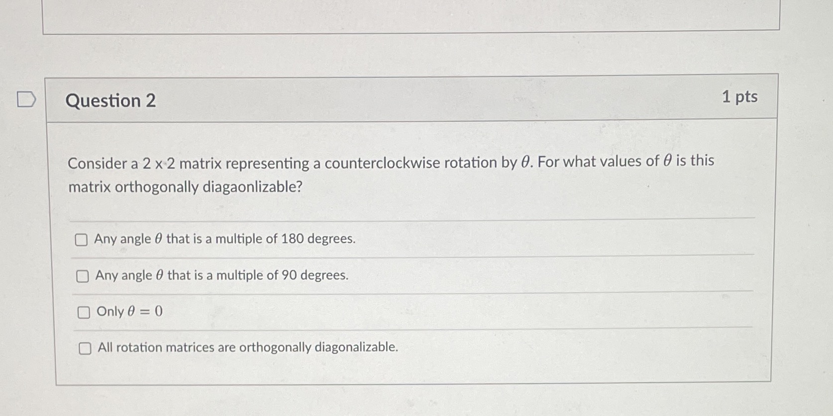 Can choose more than one option D Question 2 1