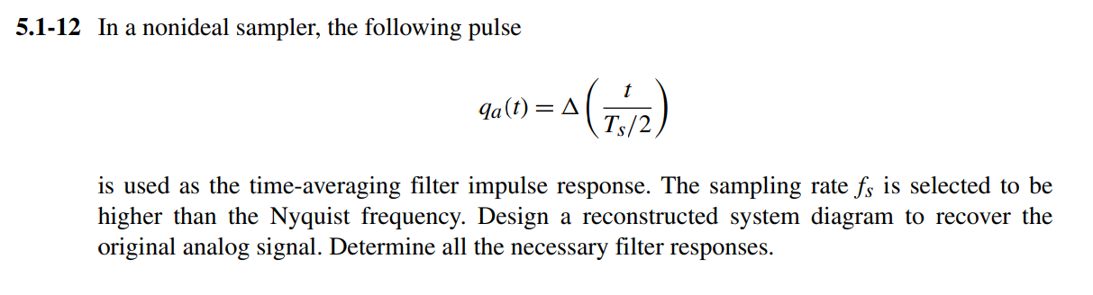 5.1-12 In a nonideal sampler, the following pulse