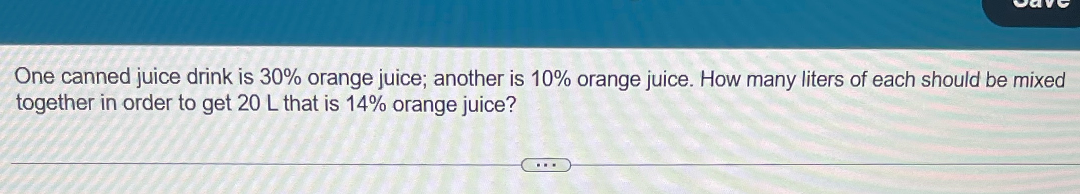 _ One canned juice drink is 30% orange juice;