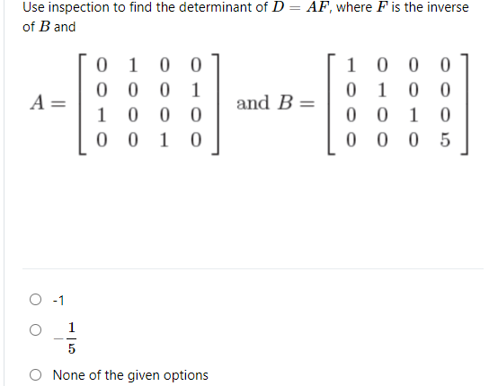 Use inspection to find the determinant of D 2 AF.