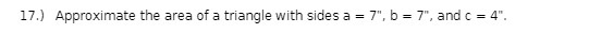 17.) Approximate the area of a triangle with