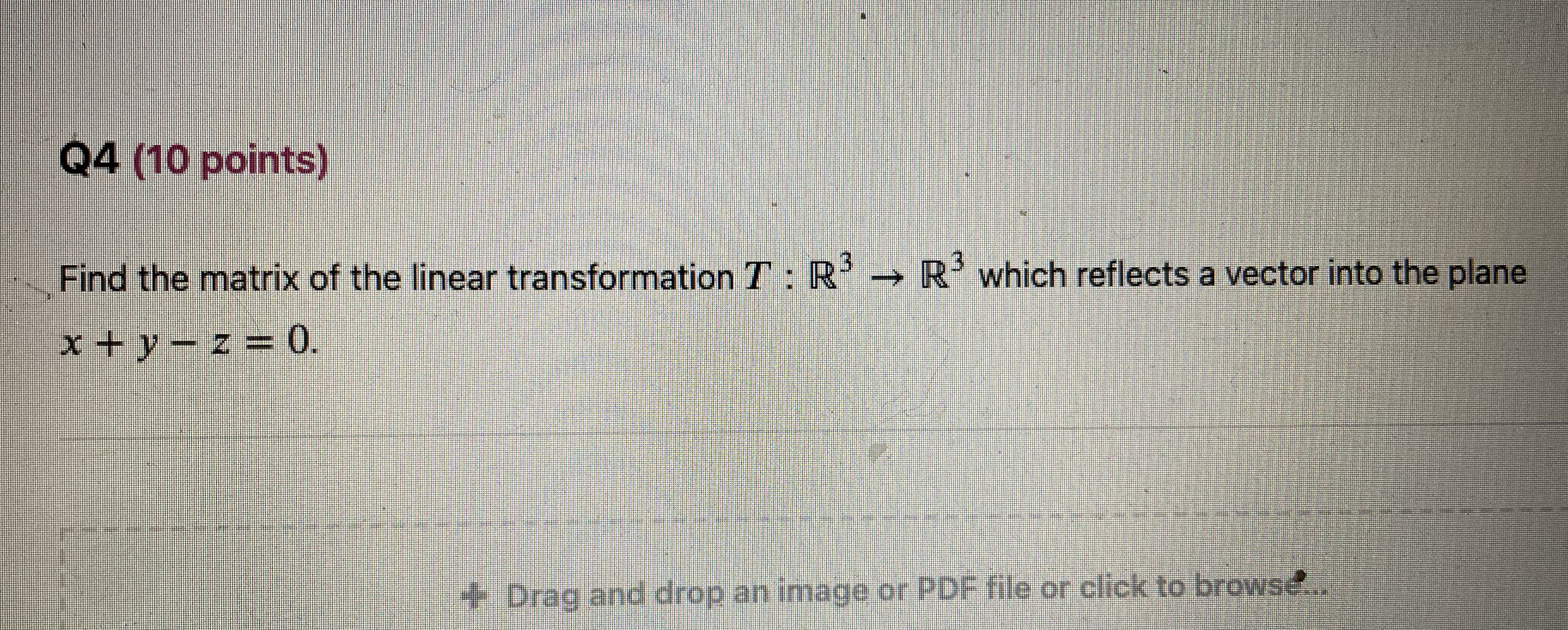 Q4 (10 points) Find the matrix of the linear