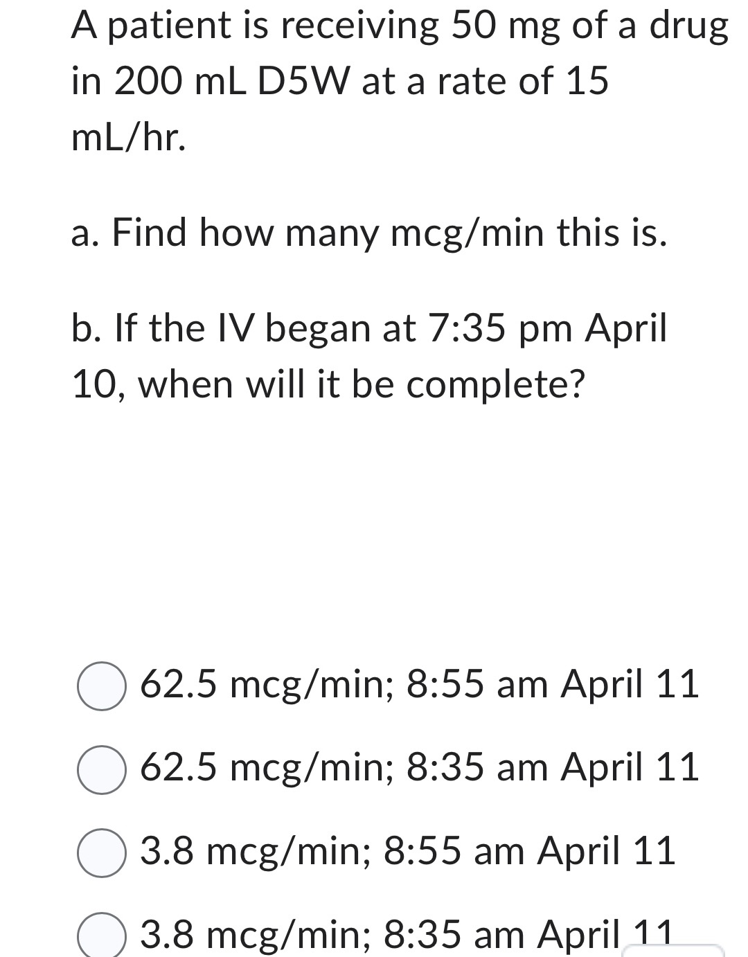 A patient is receiving 50 mg of a drug in 200 mL