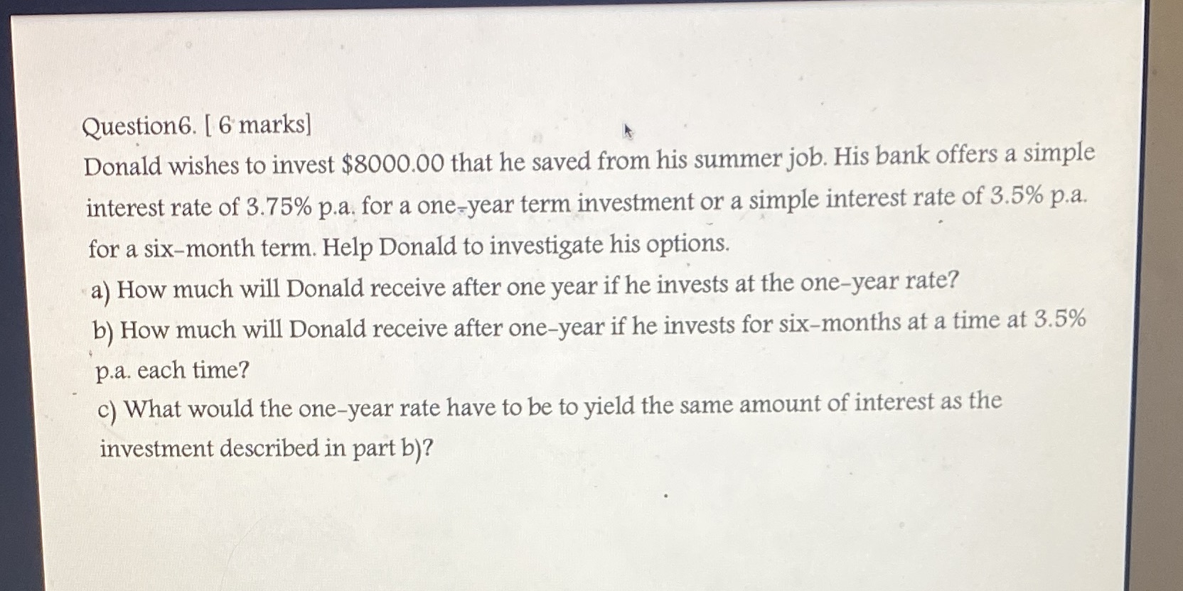 QuestionG. [ 6 marks] k Donald wishes to invest