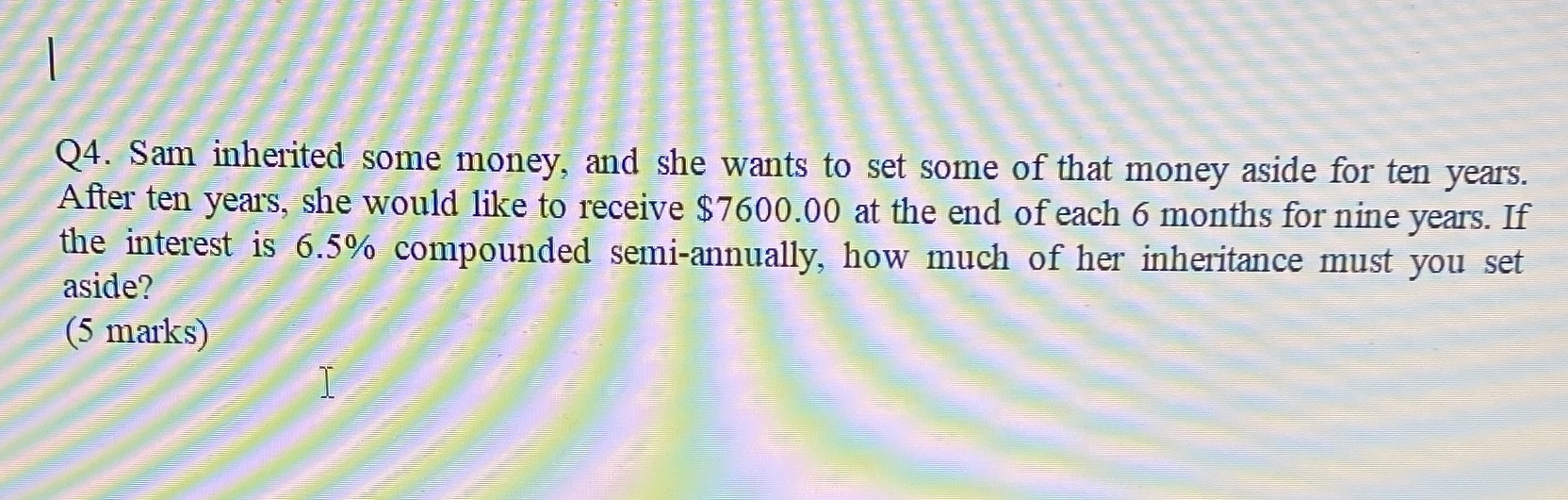 Q4. Sam inherited some money, and she wants to