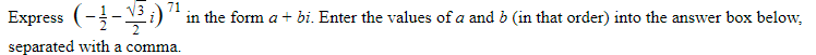 71 Express 13 in the form a + bi. Enter the