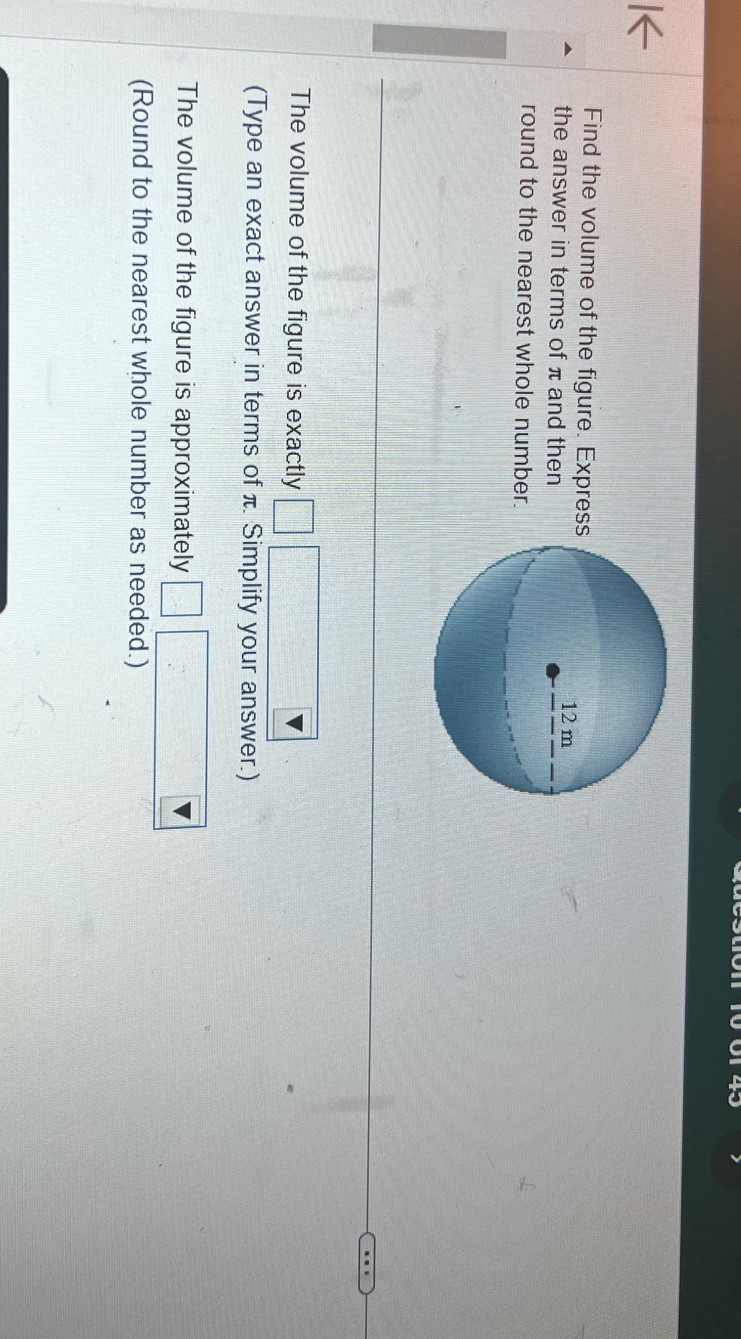 V Find the volume of the figure. Express 12 m the