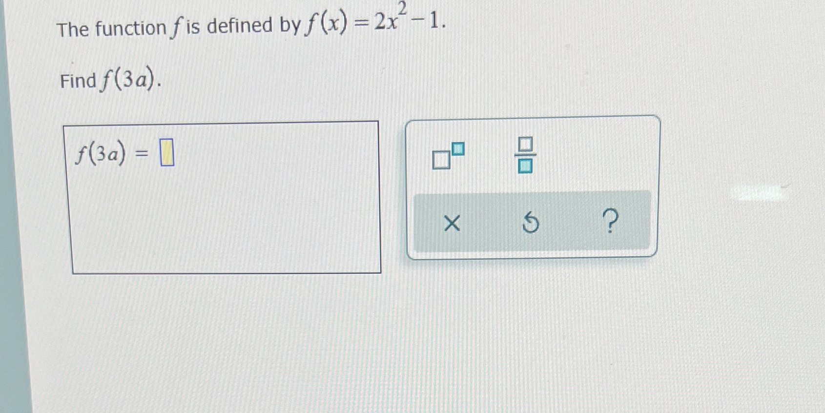 Kc6 The function fis defined by f (x) = 2x - 1.