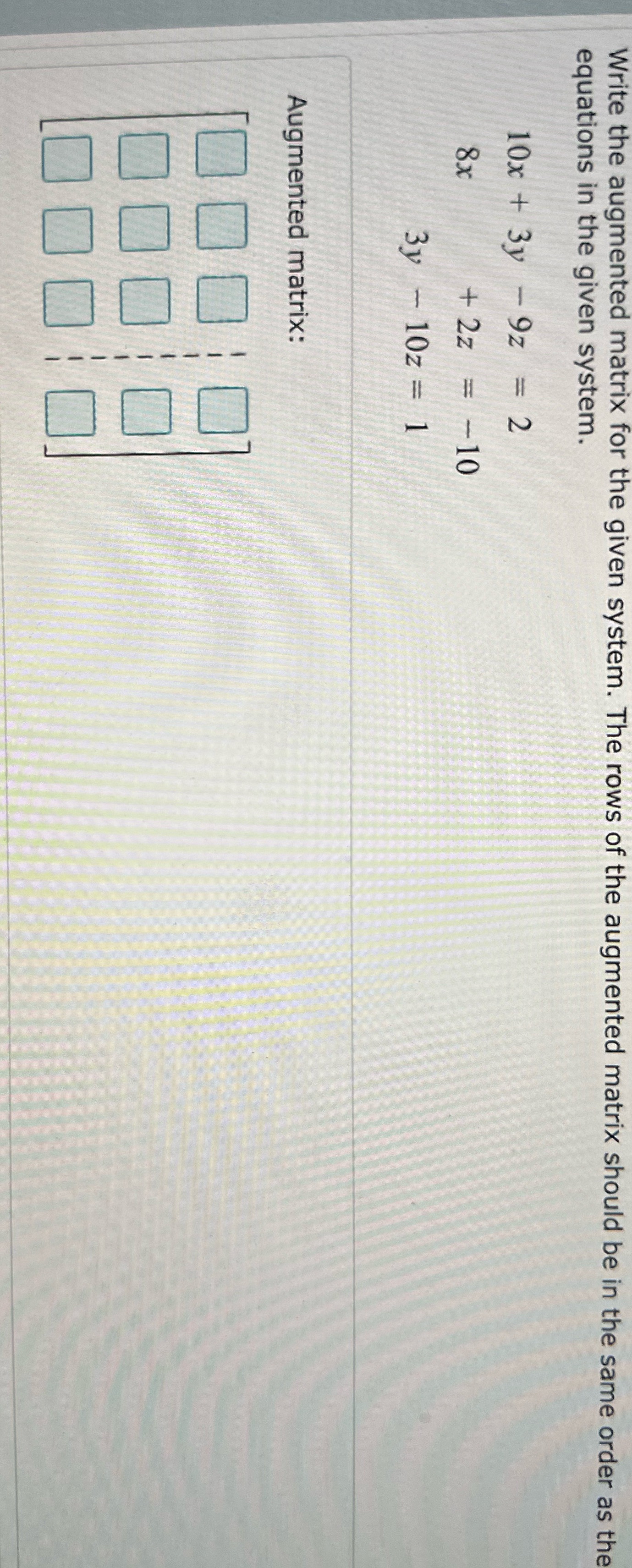 Please explain Write the augmented matrix for the