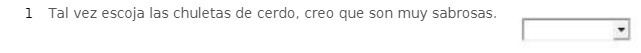 1 Tal vez escoja las chuletas de cerdo, creo que