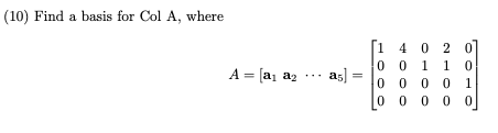 (10) Find a basis for Col A, where 0 0 A = [a1 a2