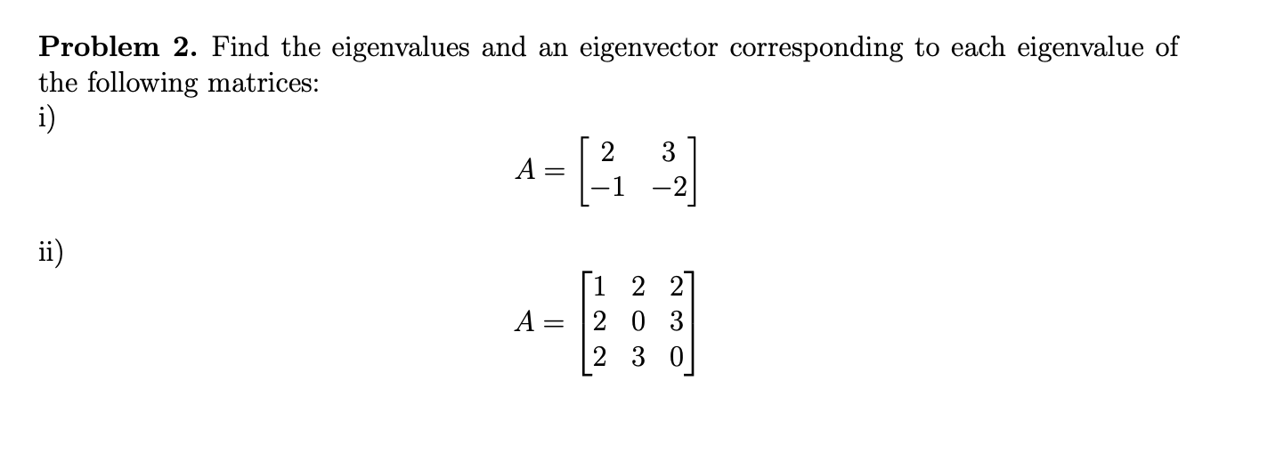 Problem 2. Find the eigenvalues and an