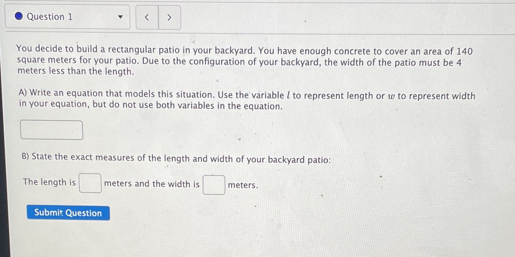 Question 1 You decide to build a rectangular