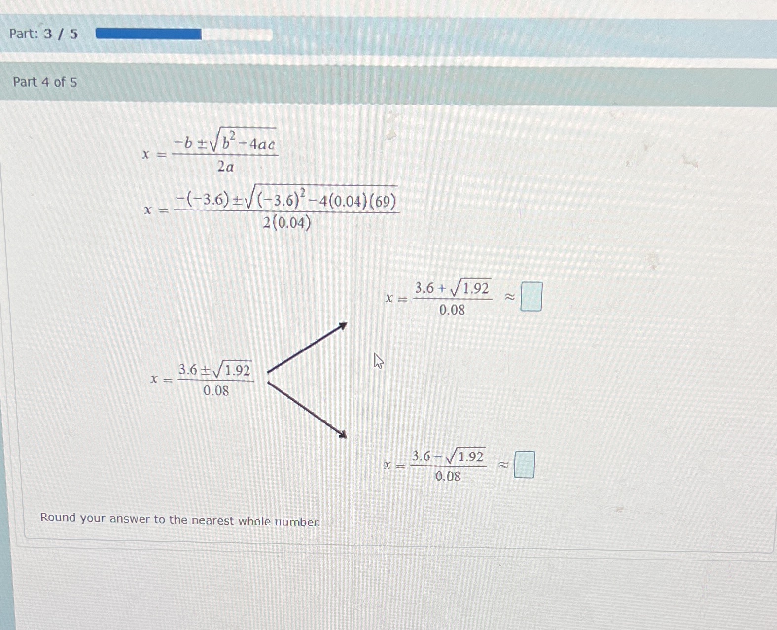 9 pt 4 Part: 3 / 5 Part 4 of 5 -b+vb -4ac x = 2a