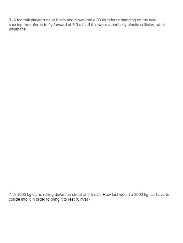 3. A football player runs at 8 m/s and plows into