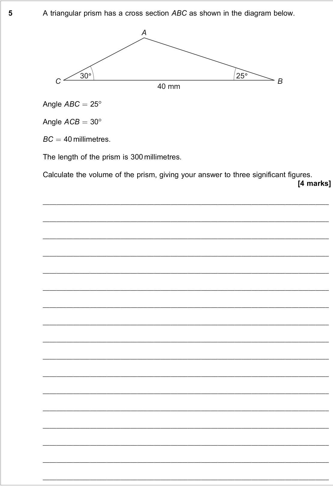 5 A triangular prism has a cross section ABC as