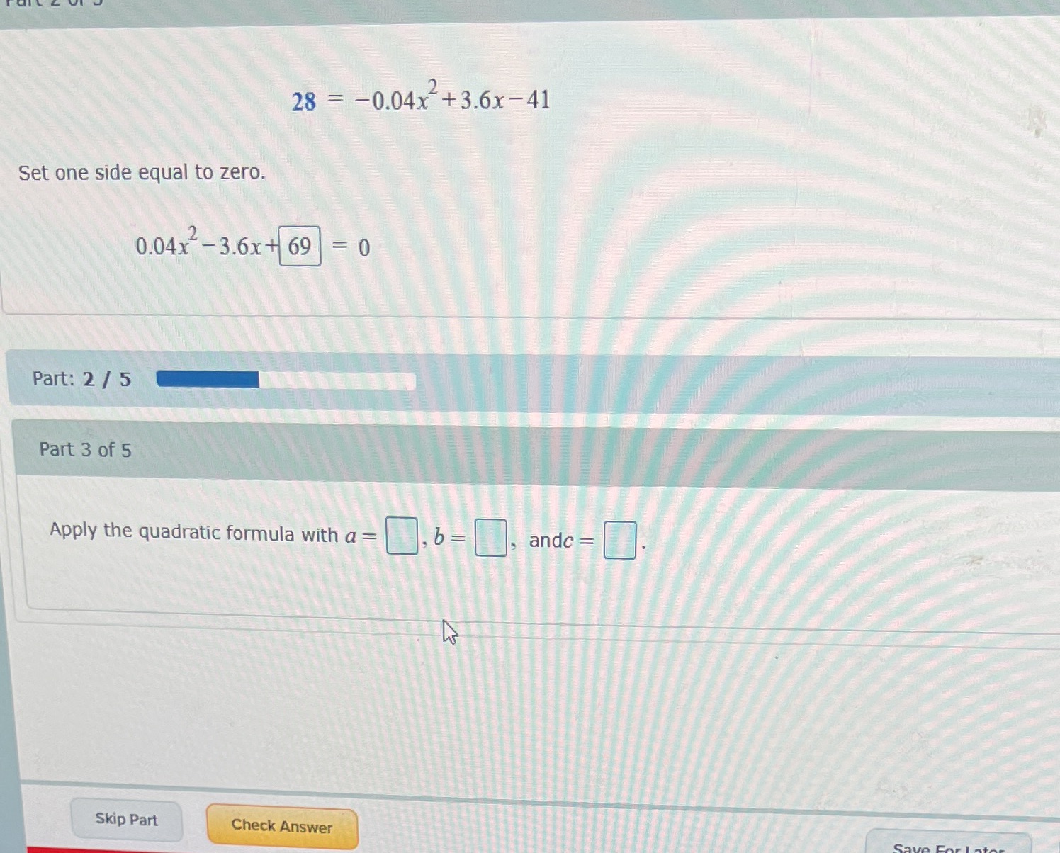 9 pt 3 28 = -0.04x +3.6x -41 Set one side equal