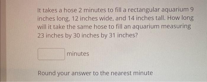 It takes a hose 2 minutes to fill a rectangular