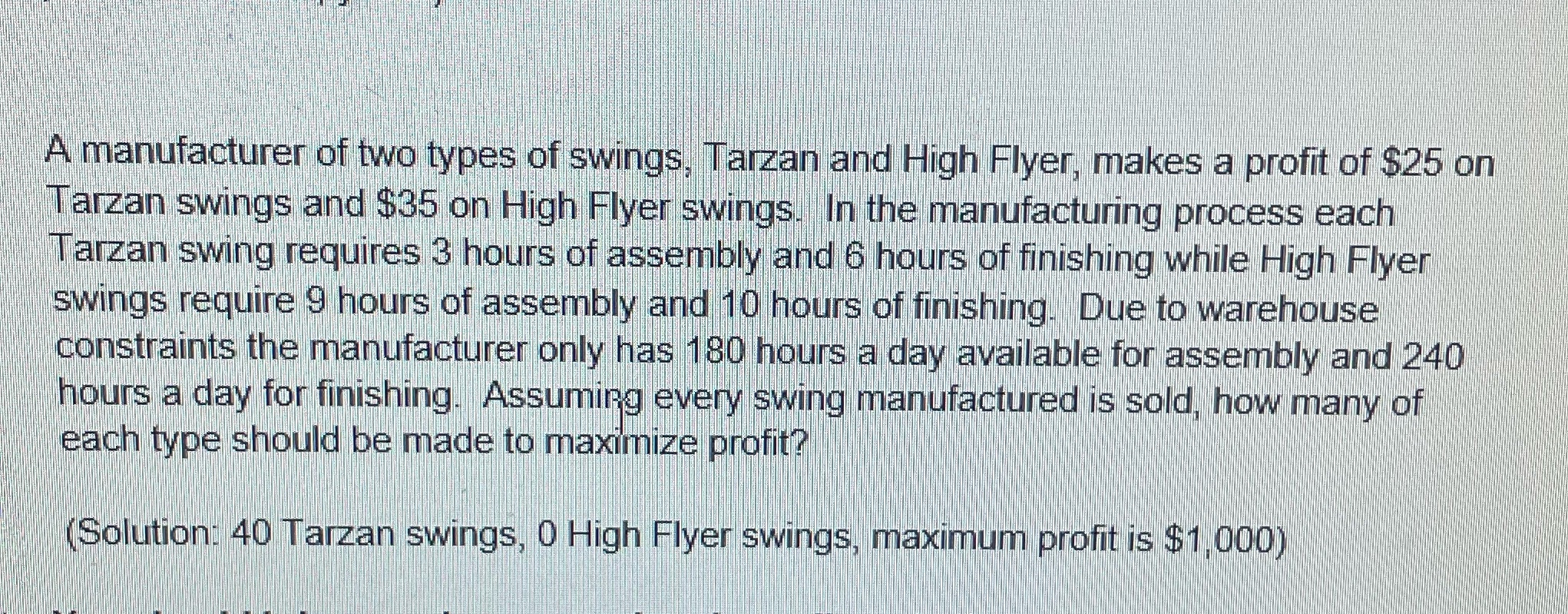 A manufacturer of two types of swings, Tarzan and