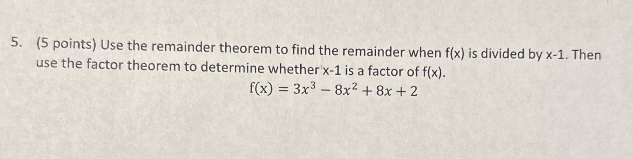 5. (5 points) Use the remainder theorem to find