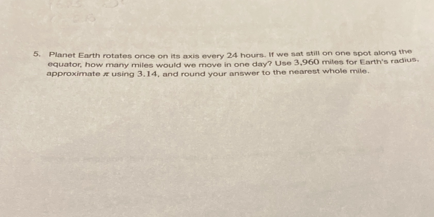 5. Planet Earth rotates once on its axis every 24