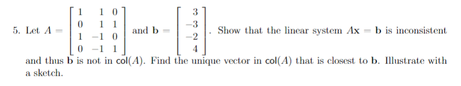 O 0 -3 and b = . Show that the linear system Ax =