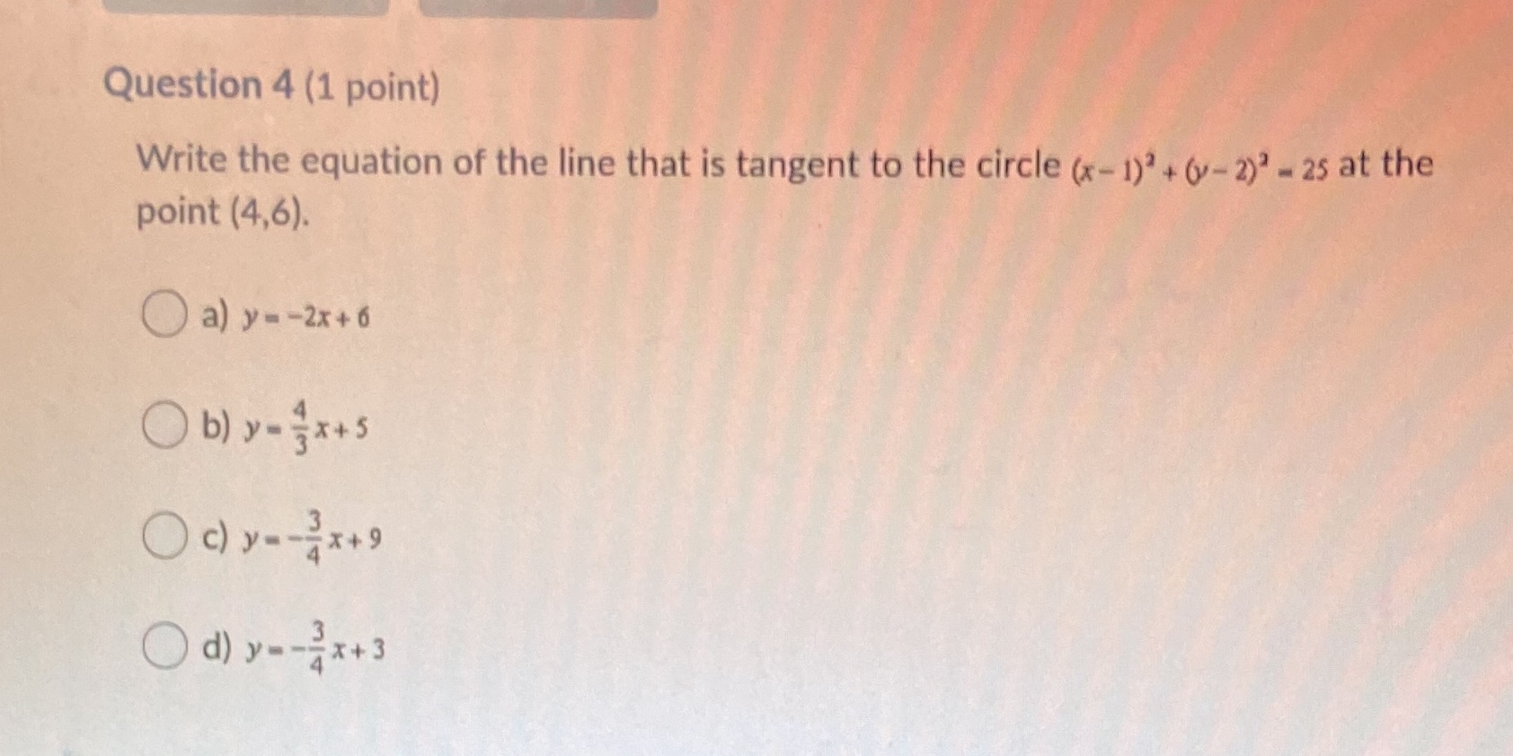 Question 4 (1 point) Write the equation of the