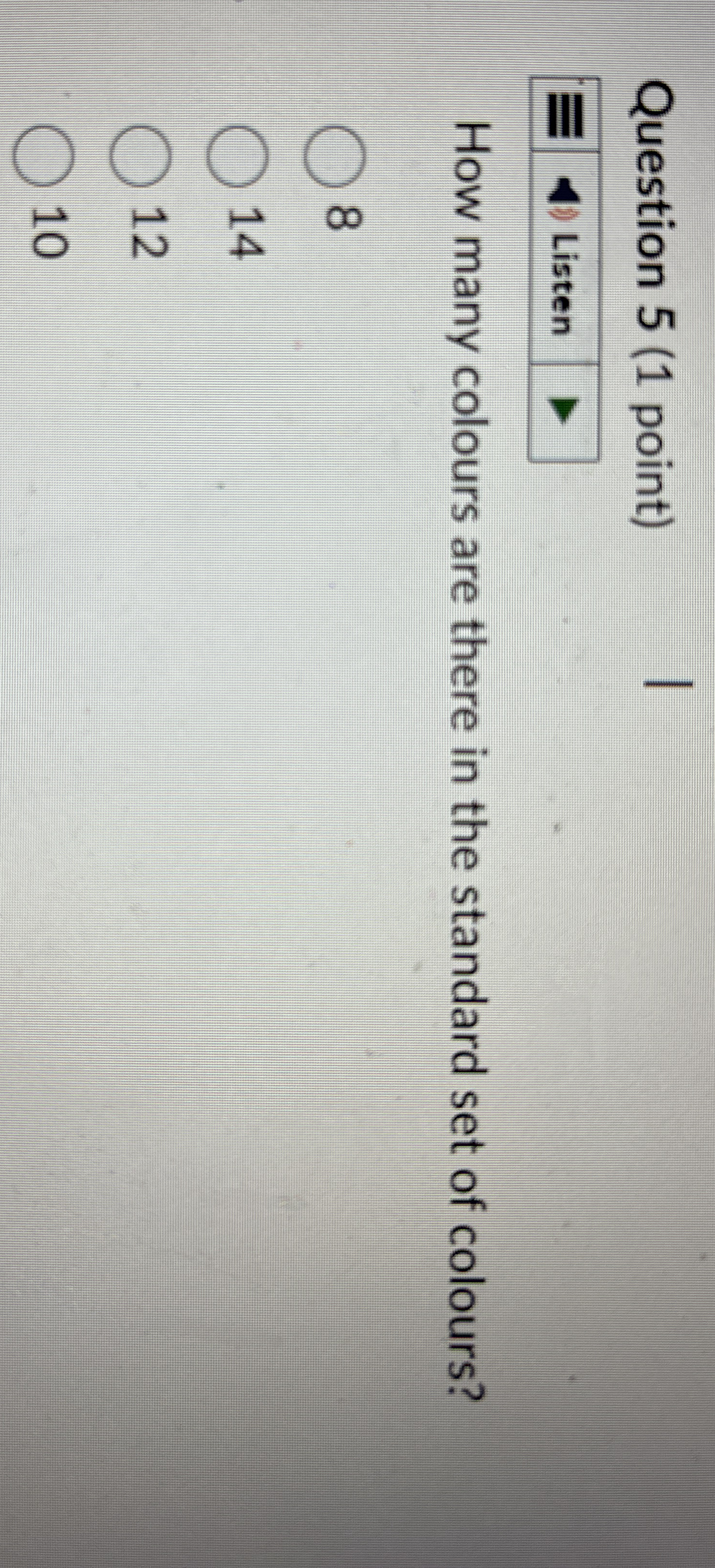 Question 5 ( 1 point ) How many colours are there