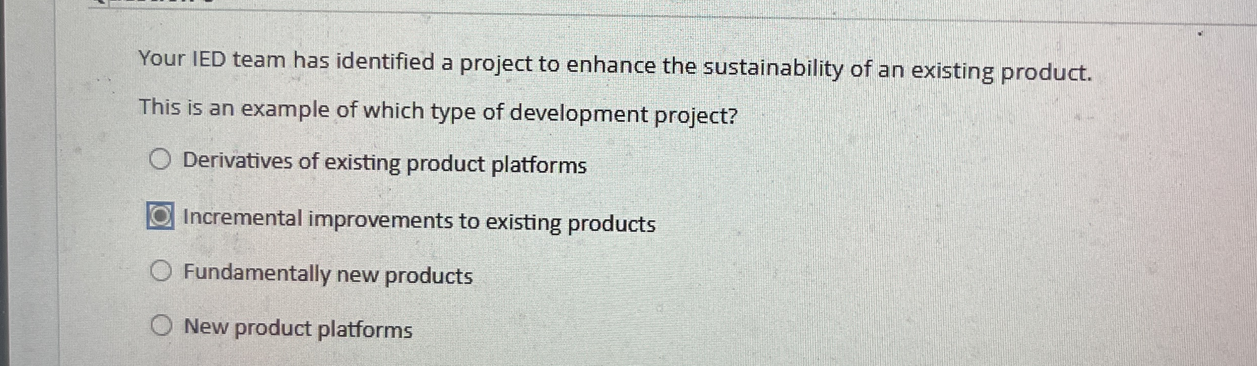 Your IED team has identified a project to enhance