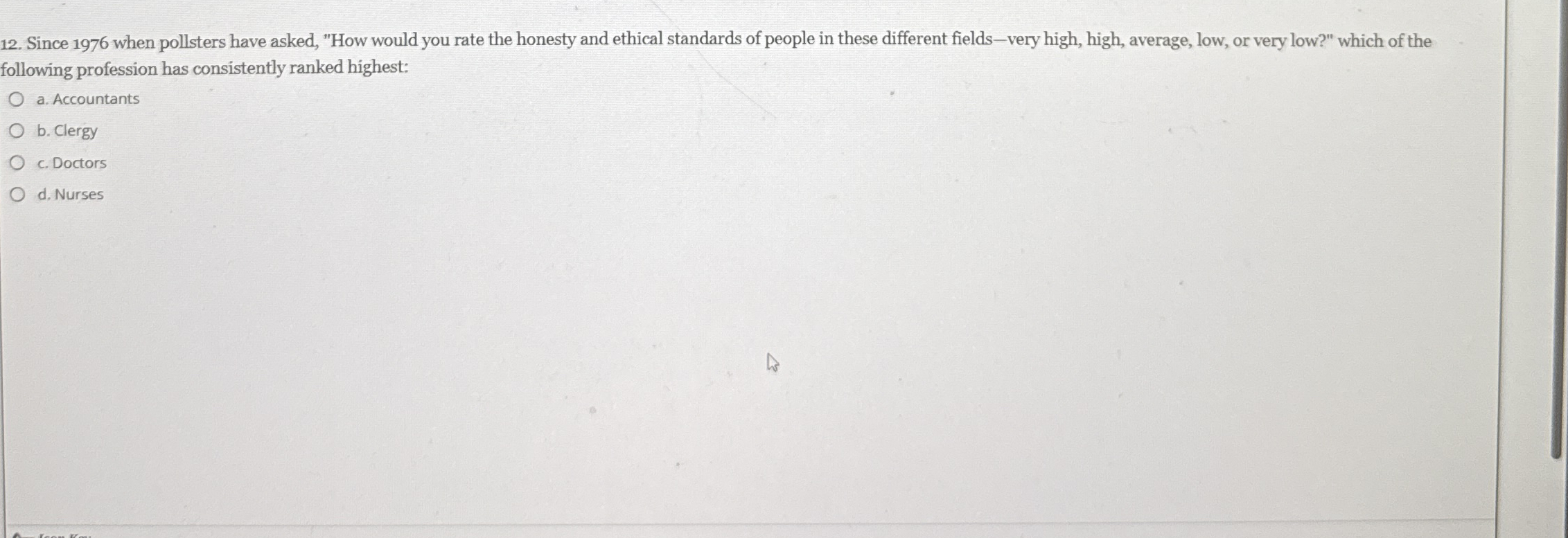 Since 1 9 7 6 when pollsters have asked, "How