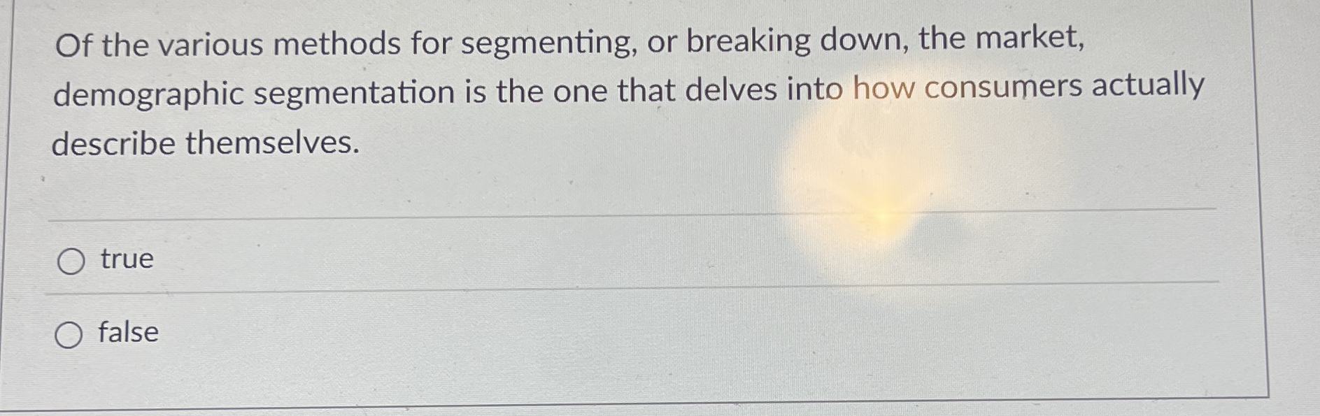 Of the various methods for segmenting, or