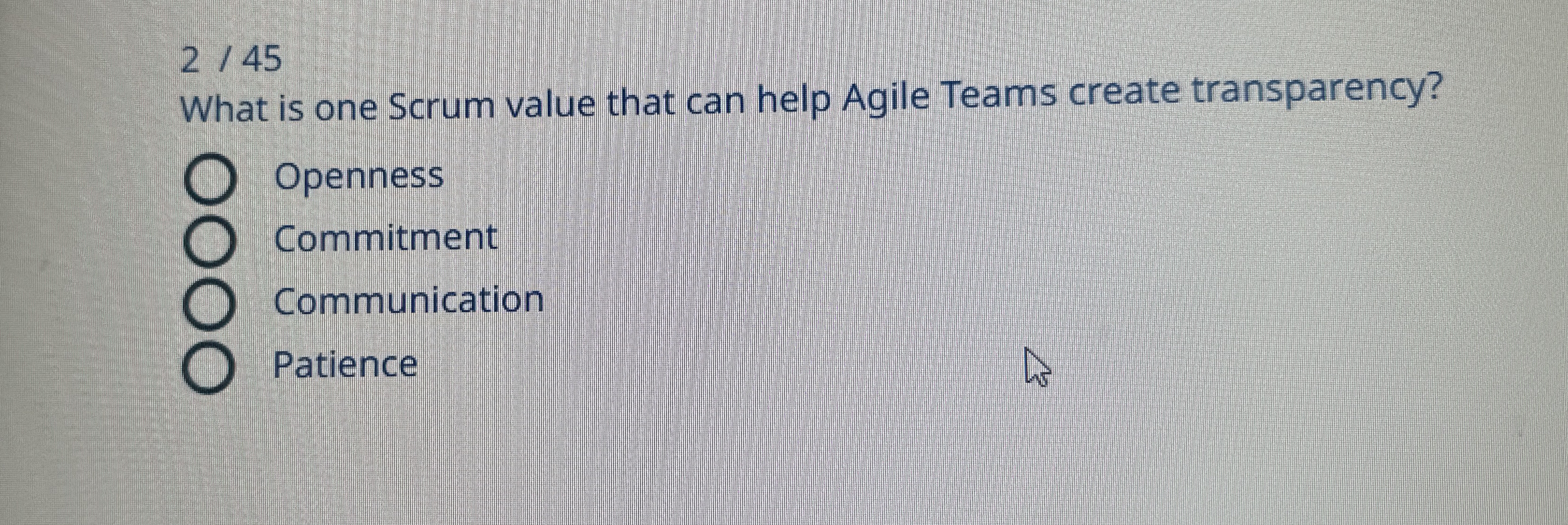 2 4 5 What is one Scrum value that can help Agile