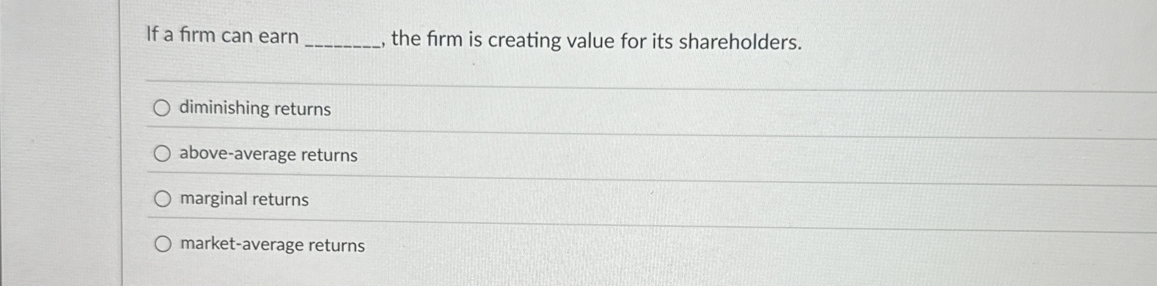 If a firm can earn the firm is creating value for