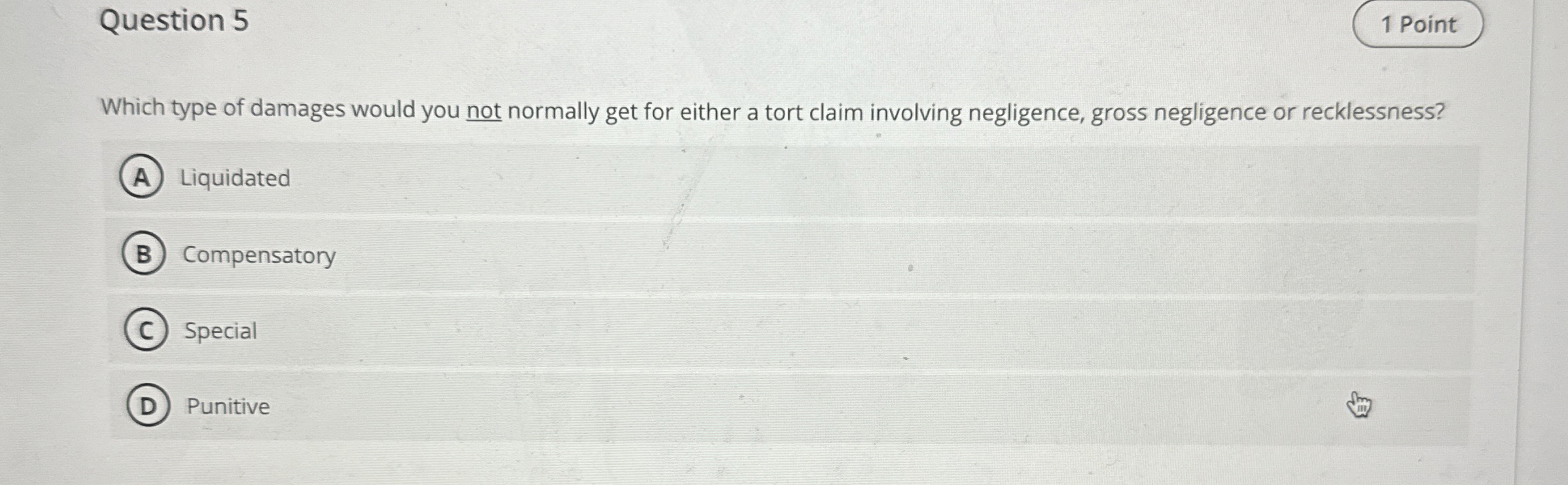 Question 5 Which type of damages would you not