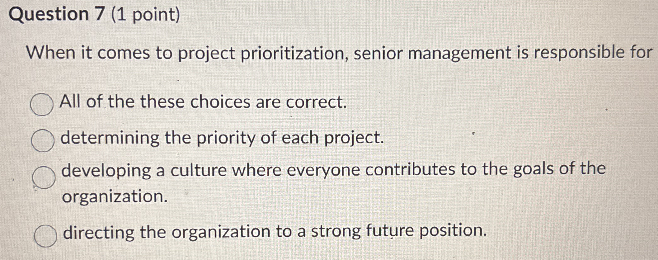 Question 7 ( 1 point ) When it comes to project