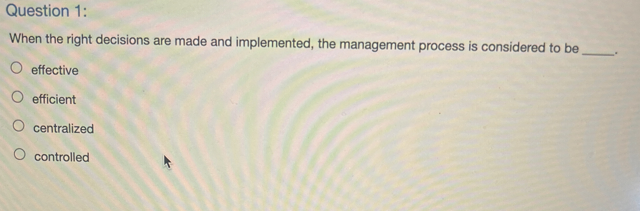 Question 1 : When the right decisions are made