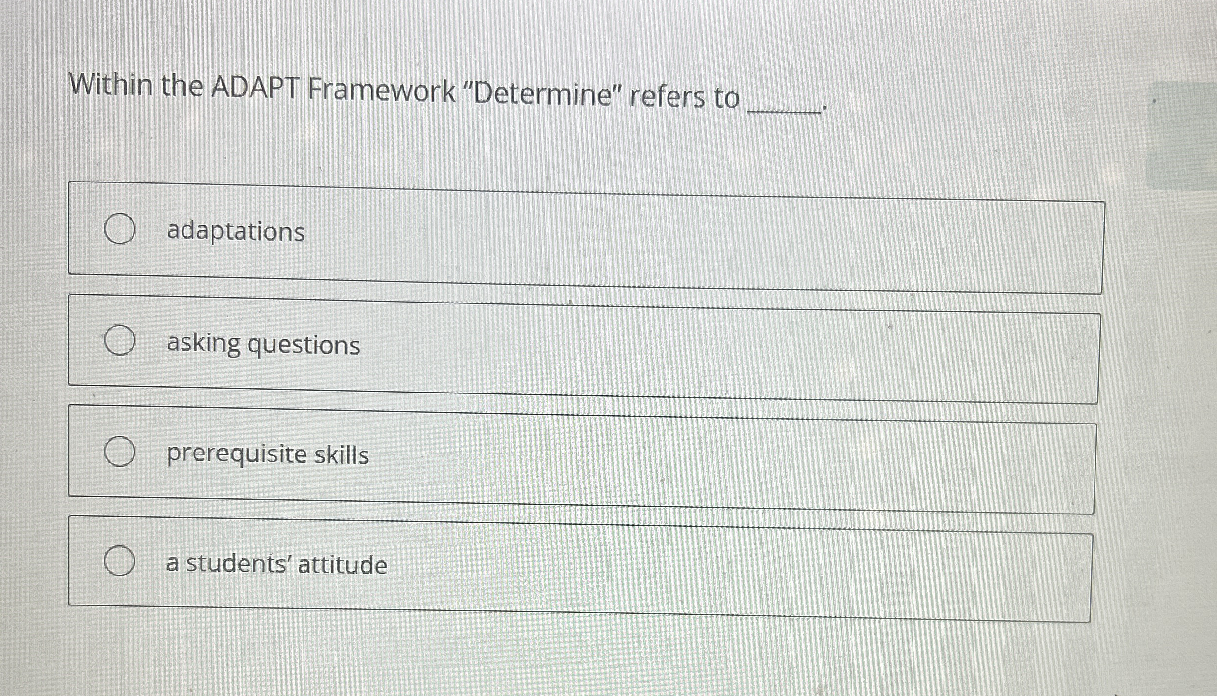 Within the ADAPT Framework "Determine" refers to
