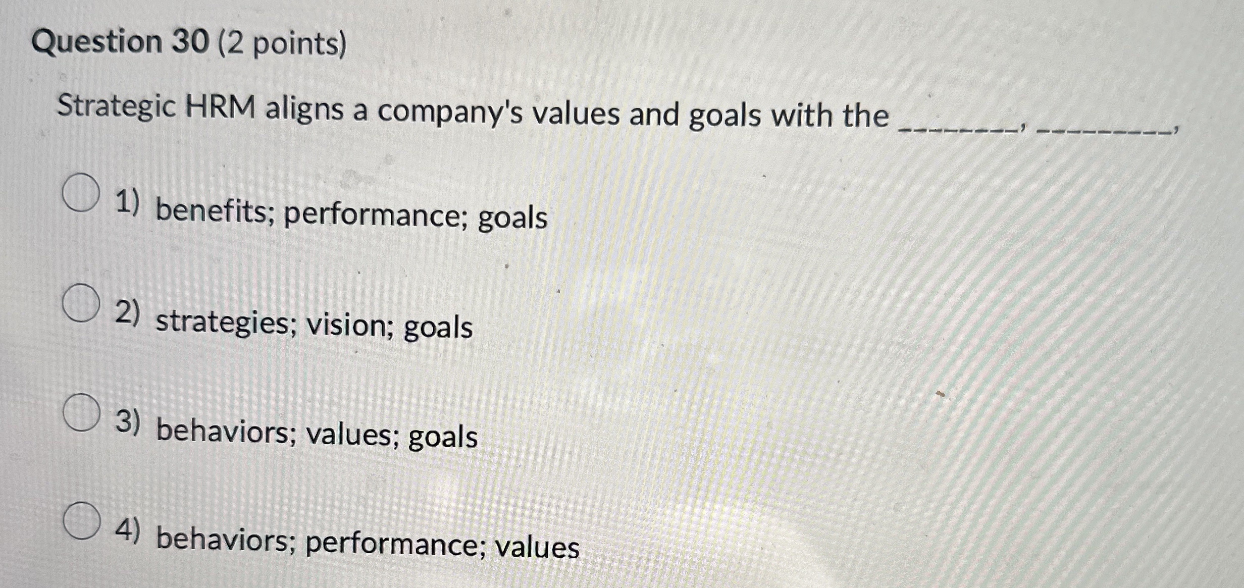 Question 3 0 ( 2 points ) Strategic HRM aligns a