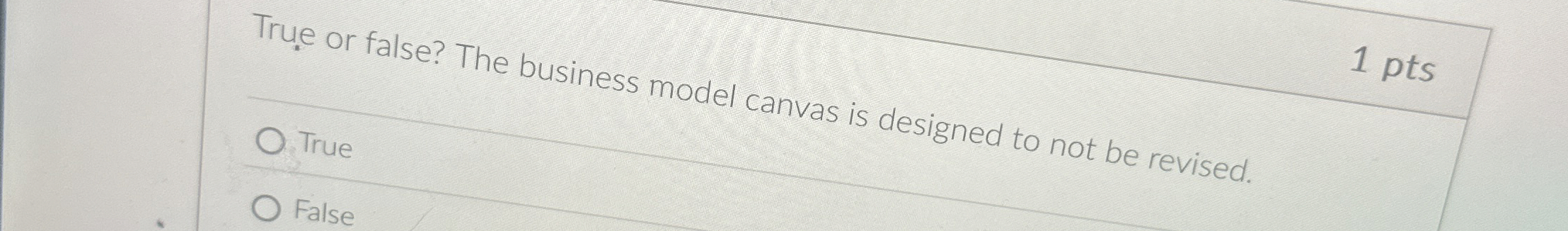 True or false? The business model canvas is