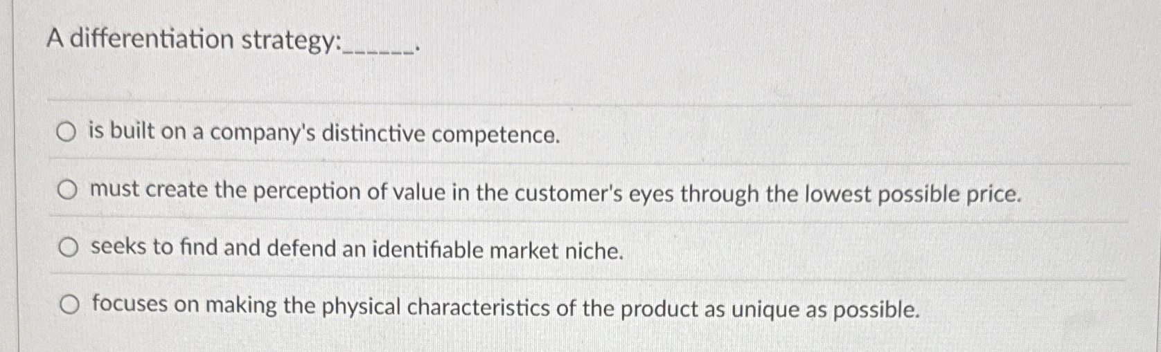 A differentiation strategy: is built on a