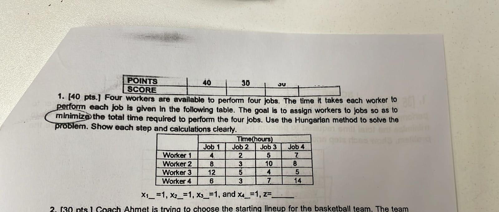 [ 4 0 pts . ] Four workers are available to