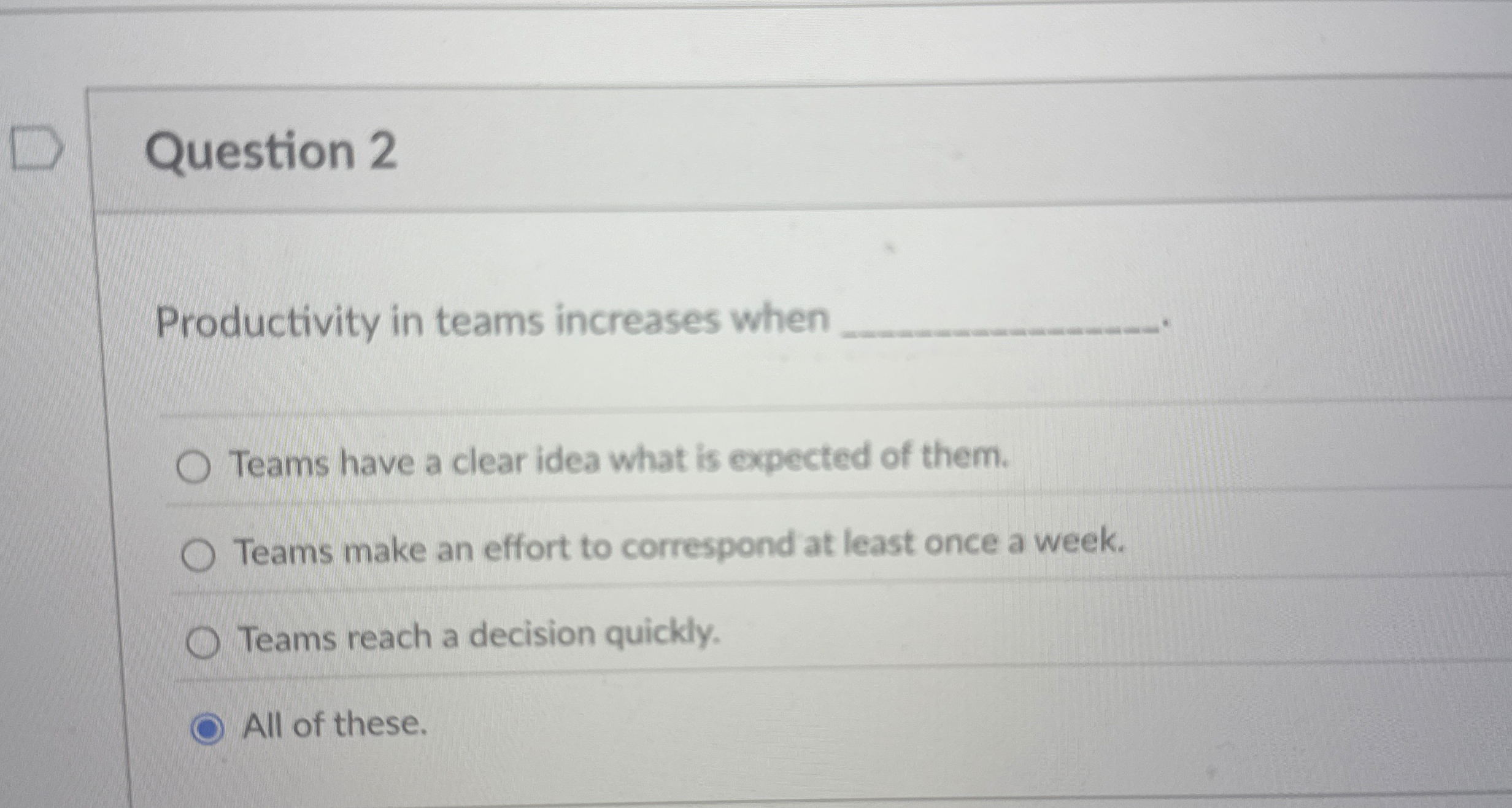 Question 2 Productivity in teams increases when