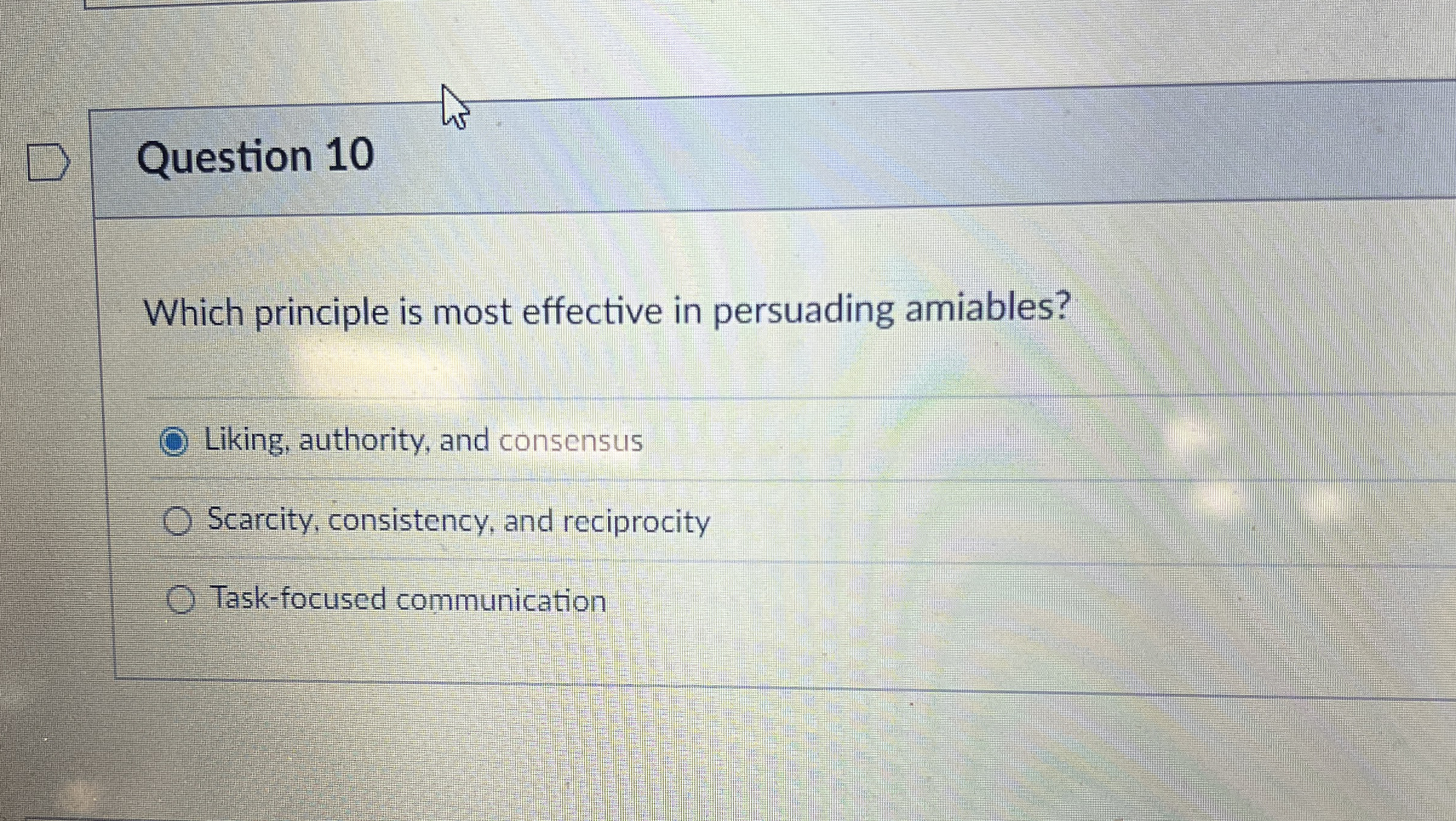 Question 1 0 Which principle is most effective in